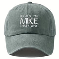 Men's Vintage Washed Baseball Cap "Because I'm Mike That's Why" Print- Vintage Distressed Adjustable Snapback Six Panel Design, Black and White Text, Casual Outdoor Hip Hop Hat